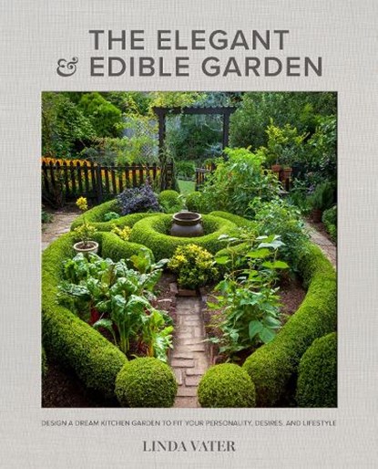 The Elegant and Edible Garden, Linda Vater - Gebonden - 9780760372371