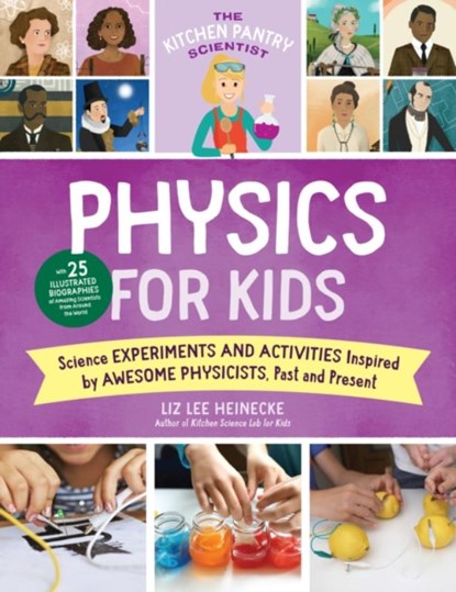 The Kitchen Pantry Scientist Physics for Kids, Liz Lee Heinecke - Paperback - 9780760372432