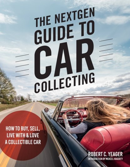 The NextGen Guide to Car Collecting, Robert C. Yeager - Paperback - 9780760373378