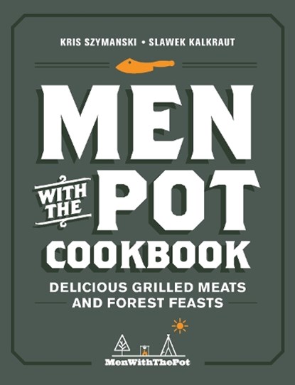 Men with the Pot Cookbook, Kris Szymanski ; Slawek Kalkraut - Gebonden - 9780760374184