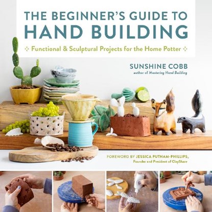 The Beginner's Guide to Hand Building, Sunshine Cobb - Paperback - 9780760374764