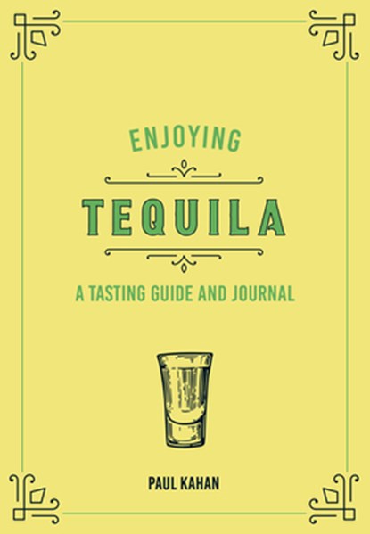 Enjoying Tequila, Paul Kahan - Gebonden - 9780760375075