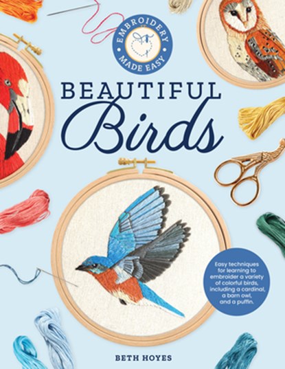 Embroidery Made Easy: Beautiful Birds, Beth Hoyes - Paperback - 9780760375365