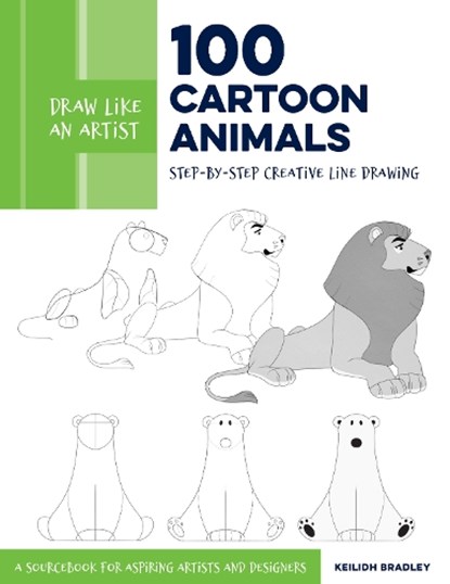 Draw Like an Artist: 100 Cartoon Animals, Keilidh Bradley - Paperback - 9780760375761