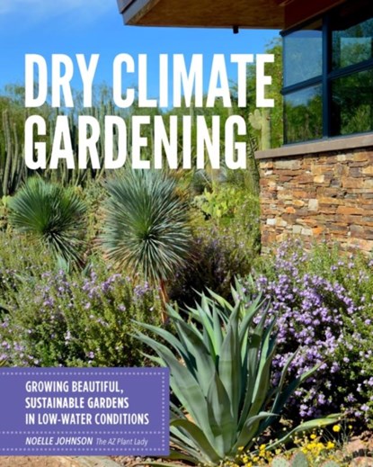 Dry Climate Gardening, Noelle Johnson - Paperback - 9780760377024