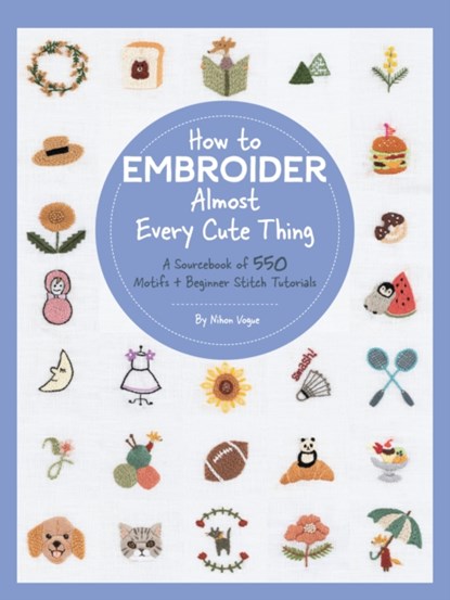 How to Embroider Almost Every Cute Thing, Nihon Vogue - Paperback - 9780760377505