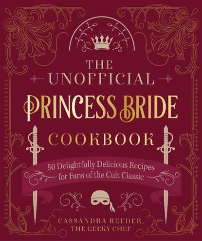 The Unofficial Princess Bride Cookbook, Cassandra Reeder - Gebonden - 9780760377567