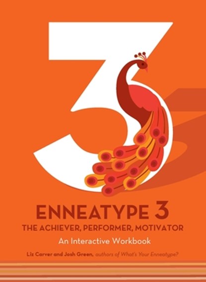 Enneatype 3: The Achiever, Performer, Motivator, Liz Carver ; Josh Green - Paperback - 9780760377871
