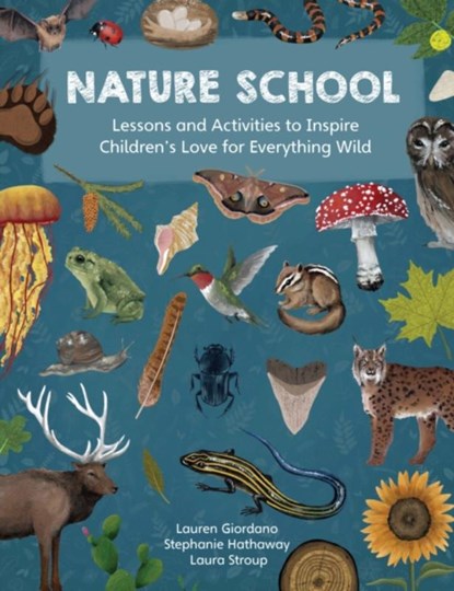 Nature School, Lauren Giordano ; Stephanie Hathaway ; Laura Stroup - Paperback - 9780760378359