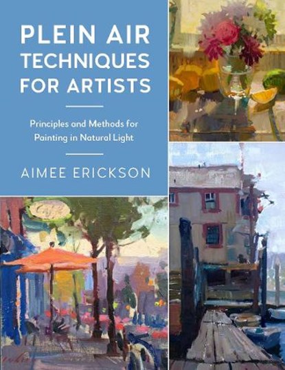 Plein Air Techniques for Artists, Aimee Erickson - Paperback - 9780760379356