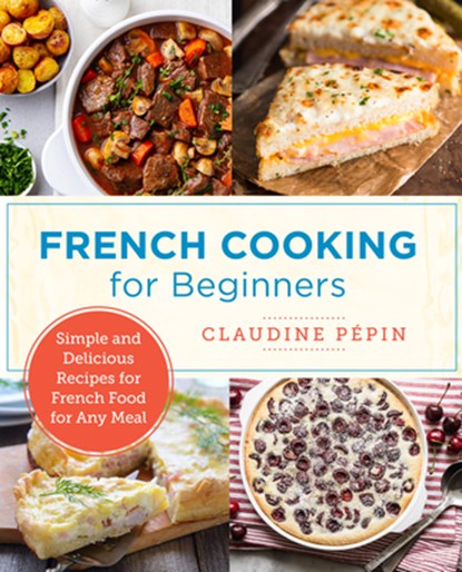 French Cooking for Beginners, Claudine Pepin - Paperback - 9780760379523