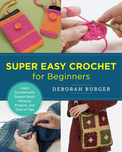 Super Easy Crochet for Beginners, Deborah Burger - Paperback - 9780760379783