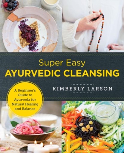 Super Easy Ayurvedic Cleansing, Kimberly Larson - Paperback - 9780760380116