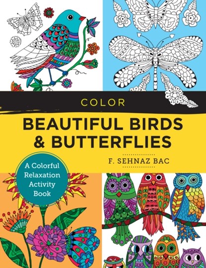Color Beautiful Birds and Butterflies, F. Sehnaz Bac - Paperback - 9780760380178