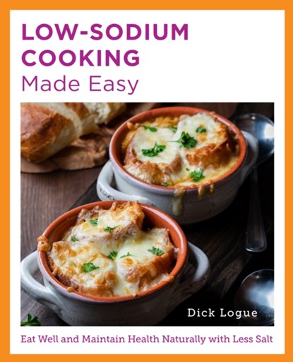 Low-Sodium Cooking Made Easy, Dick Logue - Paperback - 9780760380192