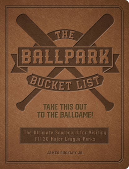 The Ballpark Bucket List, James Buckley Jr. - Paperback - 9780760380567