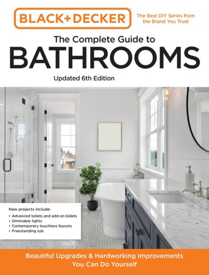 Black and Decker The Complete Guide to Bathrooms Updated 6th Edition, Editors of Cool Springs Press ; Chris Peterson - Paperback - 9780760381168