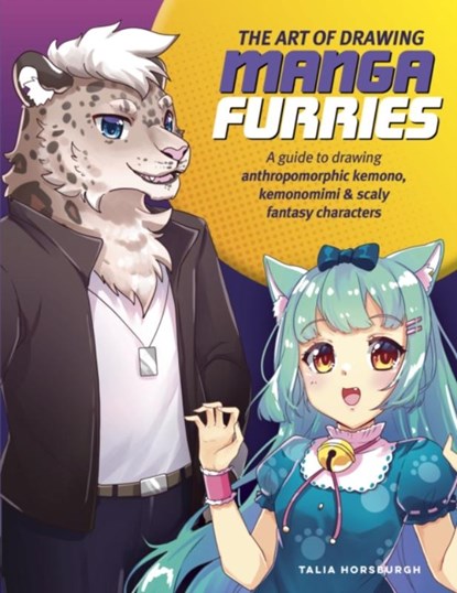 The Art of Drawing Manga Furries, Talia Horsburgh - Paperback - 9780760381861