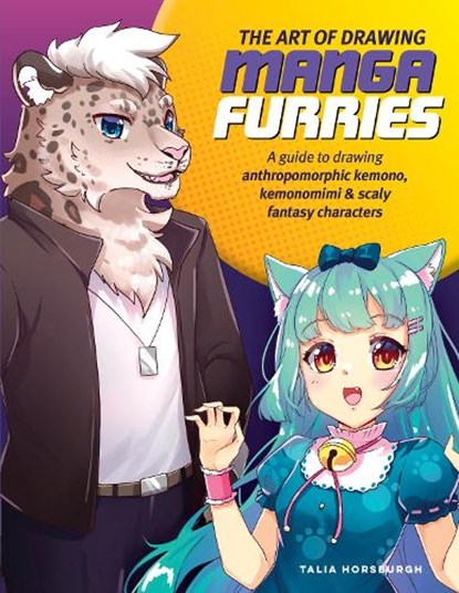 The Art of Drawing Manga Furries, Talia Horsburgh - Paperback - 9780760381861