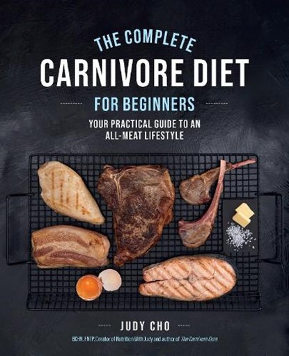 The Complete Carnivore Diet for Beginners, Judy Cho ; Laura Spath - Paperback - 9780760382837