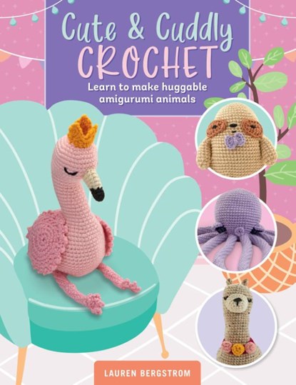 Cute & Cuddly Crochet, Lauren Bergstrom - Paperback - 9780760382905