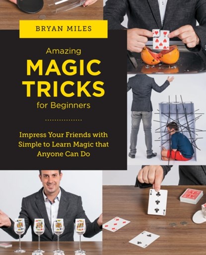 Amazing Magic Tricks for Beginners, Bryan Miles - Paperback - 9780760383704