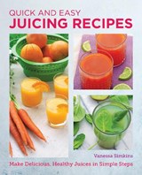 Quick and Easy Juicing Recipes - Vanessa Simkins - 9780760383780