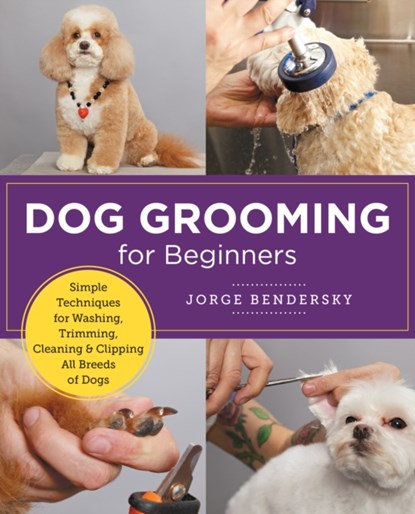 Dog Grooming for Beginners, Jorge Bendersky - Paperback - 9780760383964