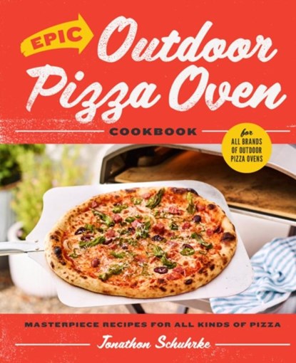 Epic Outdoor Pizza Oven Cookbook, Jonathon Schuhrke - Gebonden - 9780760384855