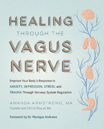 Healing Through the Vagus Nerve, Amanda Armstrong - Paperback - 9780760385067