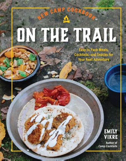 New Camp Cookbook On the Trail, Emily Vikre - Gebonden - 9780760385081