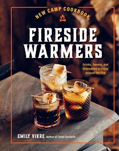 New Camp Cookbook Fireside Warmers, Emily Vikre - Gebonden - 9780760385104