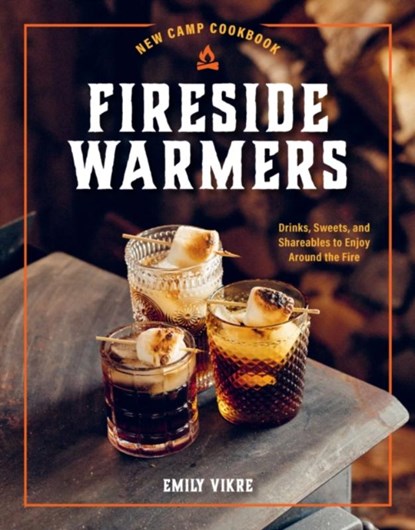 New Camp Cookbook Fireside Warmers, Emily Vikre - Gebonden - 9780760385104