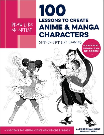 Draw Like an Artist: 100 Lessons to Create Anime and Manga Characters, Alex Brennan-Dent ; ABD Illustrates - Paperback - 9780760385715