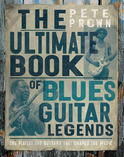 The Ultimate Book of Blues Guitar Legends, Pete Prown - Gebonden - 9780760387566