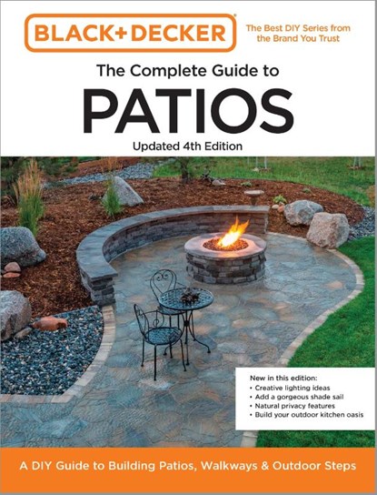 Black and Decker Complete Guide to Patios Updated 4th Edition, Editors of Cool Springs Press ; Chris Peterson - Paperback - 9780760388907
