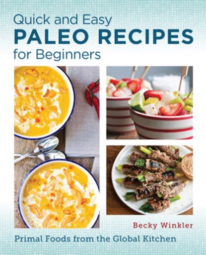 Quick and Easy Paleo Recipes for Beginners, Becky Winkler - Paperback - 9780760390580
