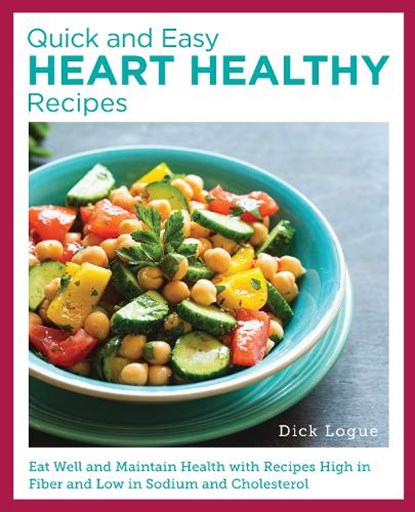 Quick and Easy Heart Healthy Recipes, Dick Logue - Paperback - 9780760390863