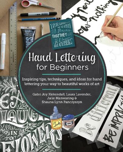 Hand Lettering for Beginners, Gabri Joy Kirkendall ; Laura Lavender ; Julie Manwaring ; Shauna Lynn Panczyszyn - Paperback - 9780760390948
