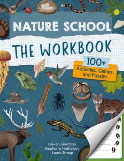 Nature School: The Workbook, Lauren Giordano ; Laura Stroup ; Stephanie Hathaway - Paperback - 9780760391945