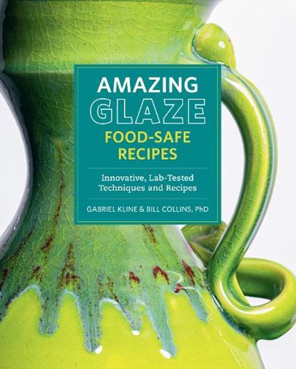Amazing Glaze Food-Safe Recipes, Gabriel Kline ; Bill Collins - Gebonden - 9780760392287