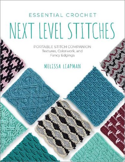 Essential Crochet Next-Level Stitches, Melissa Leapman - Paperback - 9780760392348