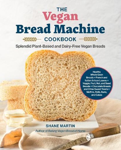 The Vegan Bread Machine Cookbook, Shane Martin - Paperback - 9780760392713