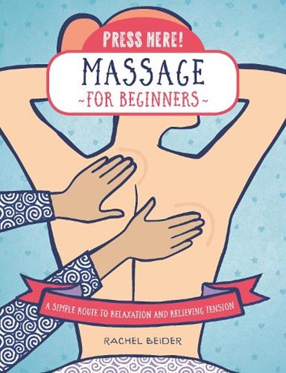 Press Here! Massage for Beginners, Rachel Beider - Paperback - 9780760392805
