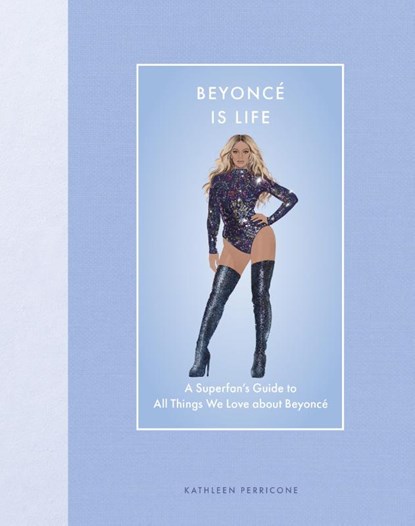 Beyonce Is Life, Kathleen Perricone - Gebonden - 9780760393130