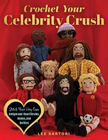 Crochet Your Celebrity Crush, Lee Sartori - Paperback - 9780760393659