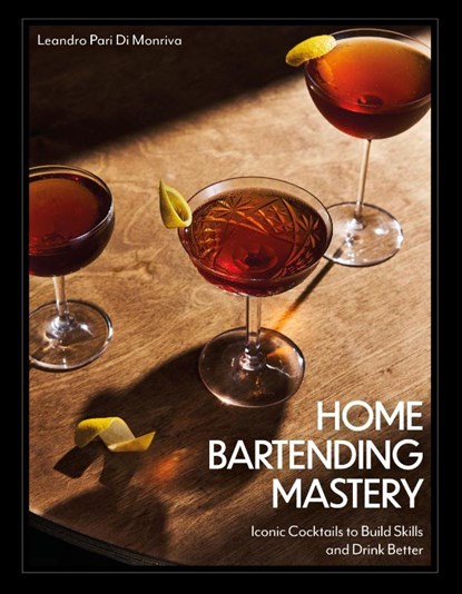 Home Bartending Mastery, Leandro Pari Di Monriva - Gebonden - 9780760393789