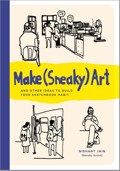 Make (Sneaky) Art, Nishant Jain - Paperback - 9780760394199