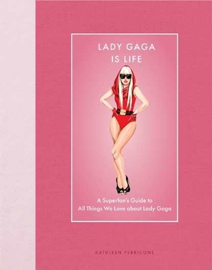 Lady Gaga Is Life, Kathleen Perricone - Gebonden - 9780760394984