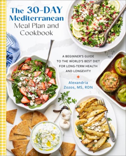The 30-Day Mediterranean Meal Plan and Cookbook, Alexandria Zozos - Paperback - 9780760395257